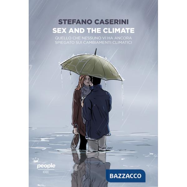 Sex and the climate. Quello che nessuno vi ha ancora spiegato sui cambiamenti climatici