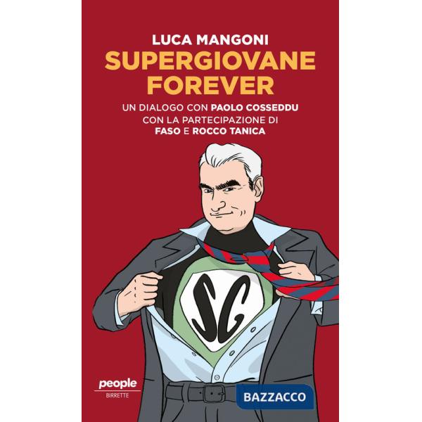 Supergiovane Forever. Un dialogo con Paolo Cosseddu. Con l'amichevole partecipazione di Faso e Rocco Tanica