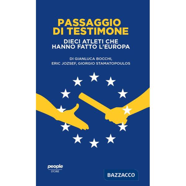 Passaggio di testimone. Dieci atleti che hanno fatto l'Europa