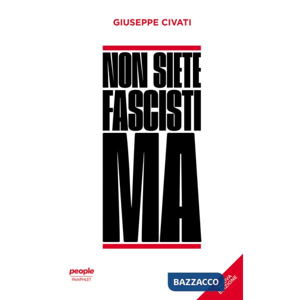 Non siete fascisti ma. Nuova ediz.