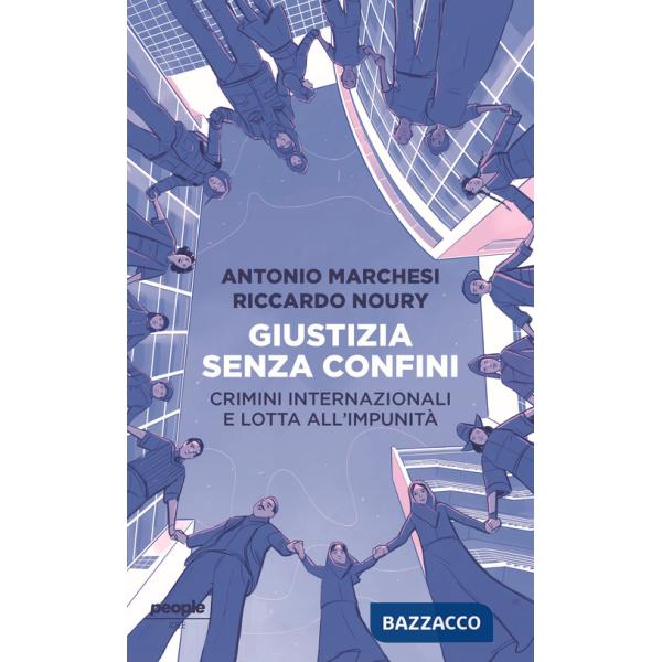 Giustizia senza confini. Crimini internazionali e lotta all'impunità
