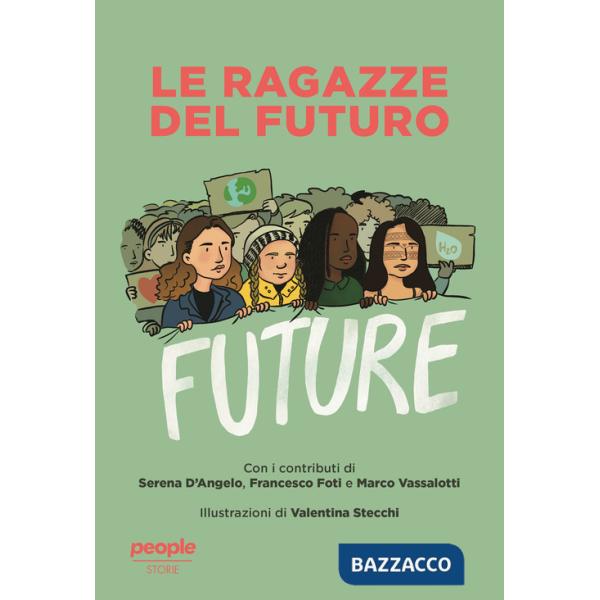 Ragazze del futuro. Greta Thunberg, Helena Gualinga, Vanessa Nakate, Helena Neubauer: le nuove leader globali dei FFF (Le)