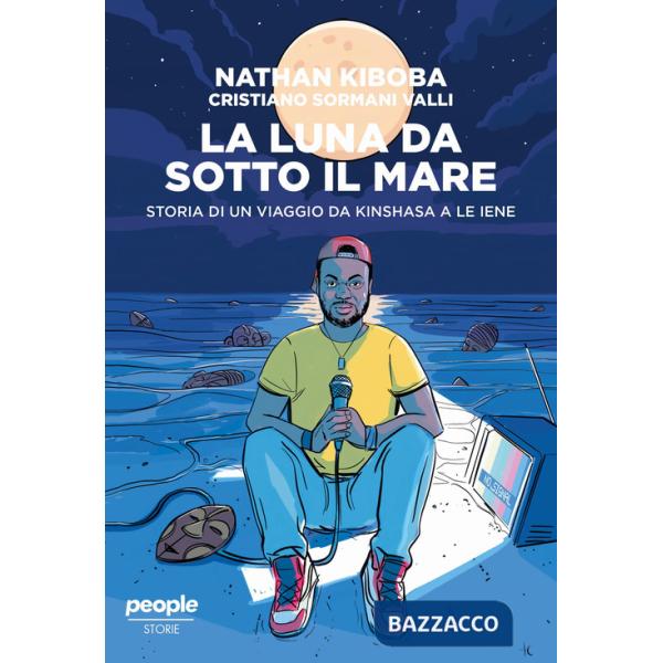 Luna da sotto il mare. Storia di un viaggio da Kinshasa a Le iene (La)