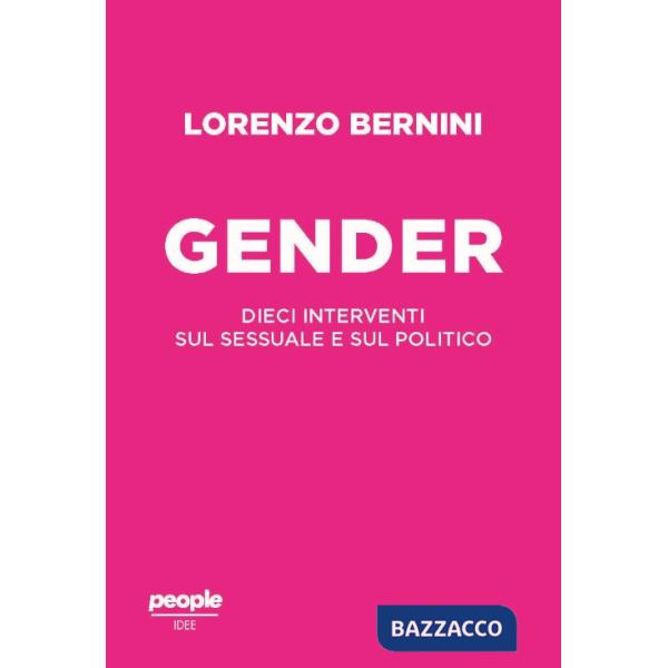 Gender. Dieci interventi sul sessuale e sul politico (Il)