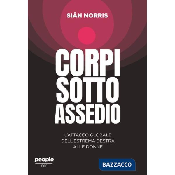 Corpi sotto assedio. L'attacco globale dell'estrema destra alle donne