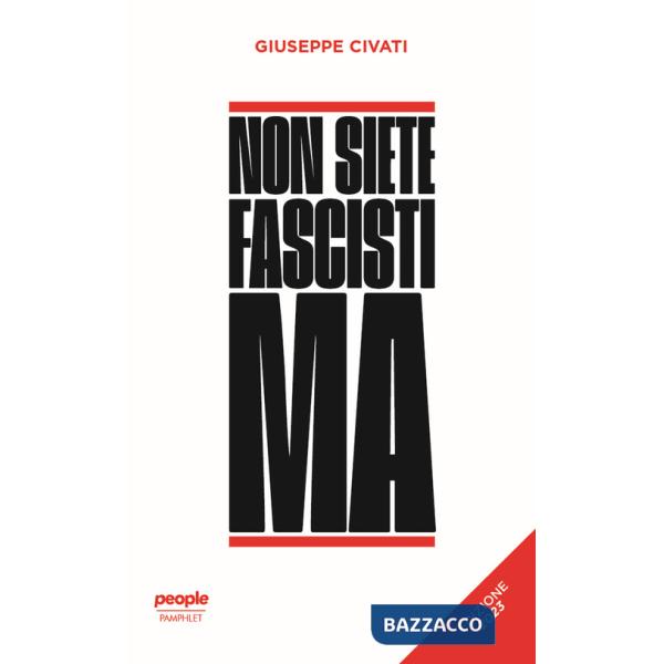 Non siete fascisti ma. Ediz. 2023