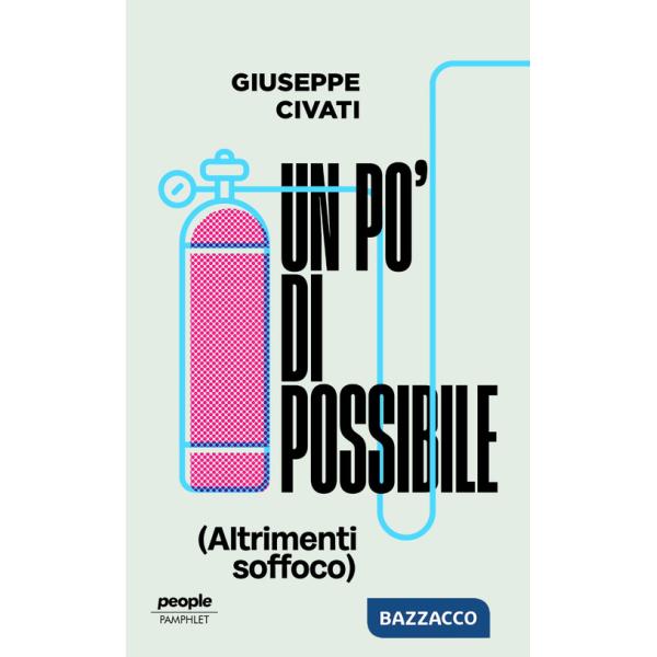 Po' di possibile (altrimenti soffoco). Nuova ediz. (Un)