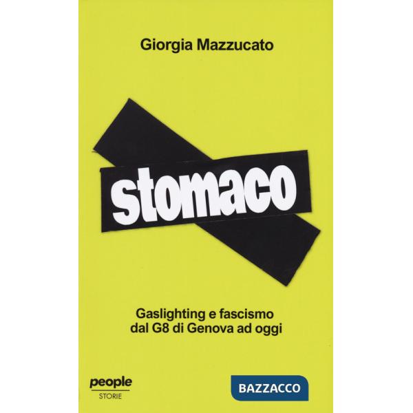 Stomaco. Gaslighting e fascismo dal G8 di Genova ad oggi