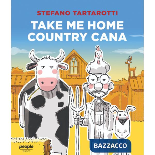 Take me home country cana. Ediz. italiana