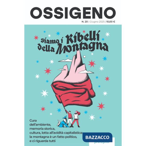 Ossigeno (2025). Nuova ediz.. Vol. 20: Siamo i ribelli della montagna