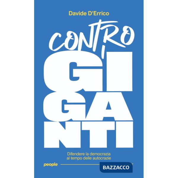 Contro i giganti. Difendere la democrazia al tempo delle autocrazie