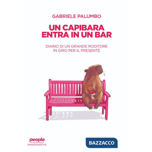 Capibara entra in un bar. Diario di un grande roditore in giro per il presente. Nuova ediz. (Un)