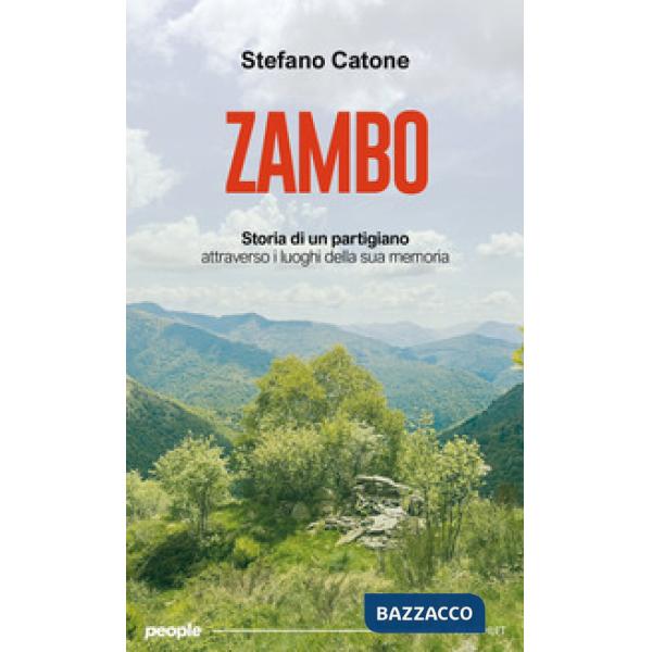 Zambo. Storia di un partigiano attraverso i luoghi della sua memoria