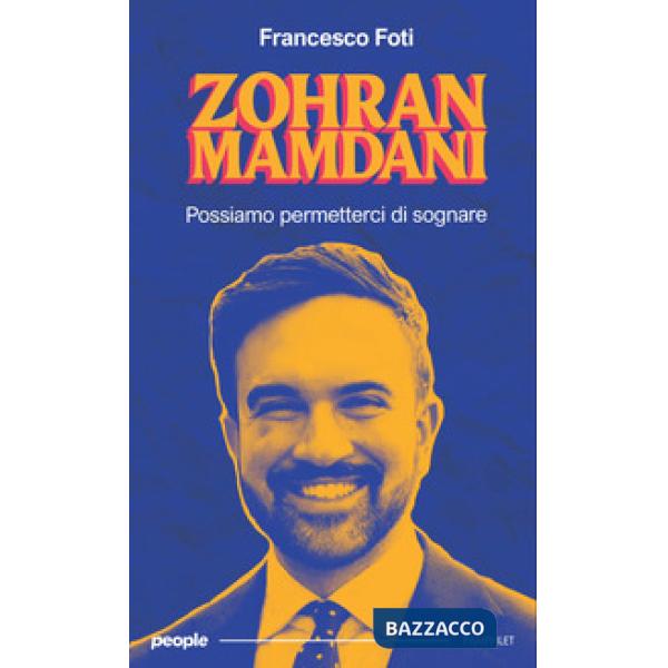 Zohran Mamdani. Possiamo permetterci di sognare. Nuova ediz.