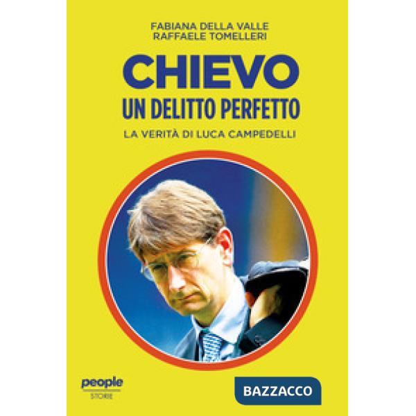 Chievo. Un delitto perfetto. La verità di Luca Campedelli