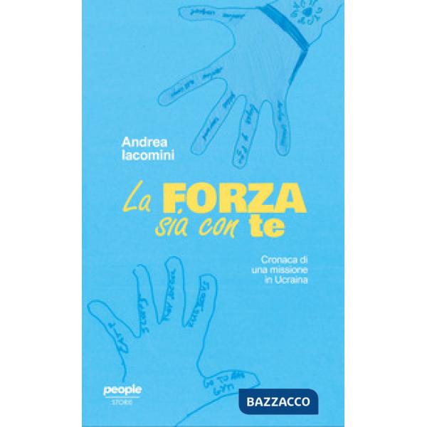 Forza sia con te. Cronaca di una missione in Ucraina (La)