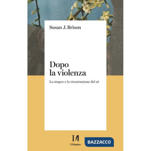 Dopo la violenza. Lo stupro e la ricostruzione del sé