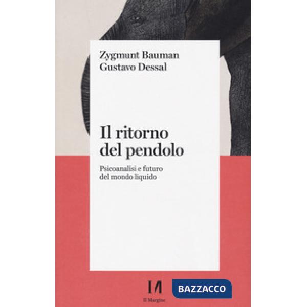 Ritorno del pendolo. Psicoanalisi e futuro del mondo liquido (Il)