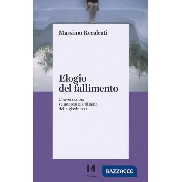 Elogio del fallimento. Conversazioni su anoressie e disagio della giovinezza
