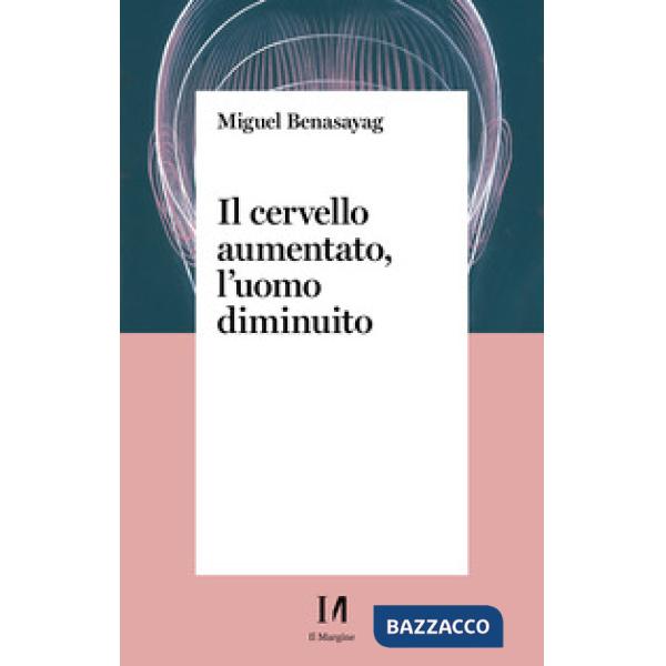 Cervello aumentato, l'uomo diminuito (Il)