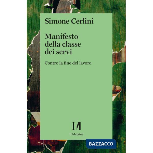Manifesto della classe dei servi. Contro la fine del lavoro