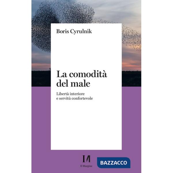 Comodità del male. Libertà interiore e servitù confortevole (La)