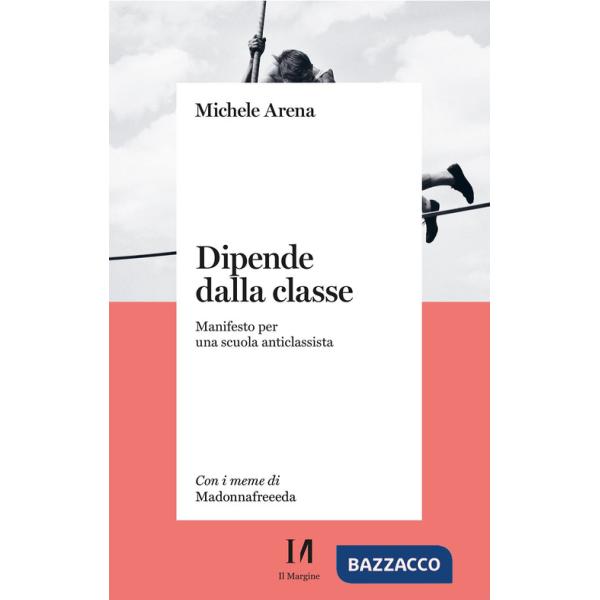 Dipende dalla classe. Manifesto per una scuola anticlassista