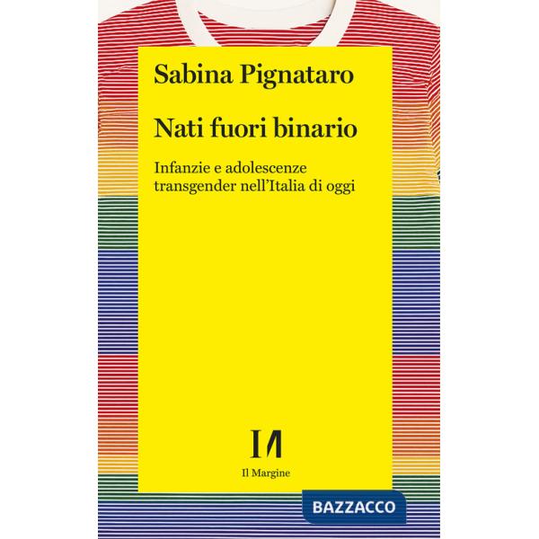Nati fuori binario. Infanzie e adolescenze transgender nell'Italia di oggi