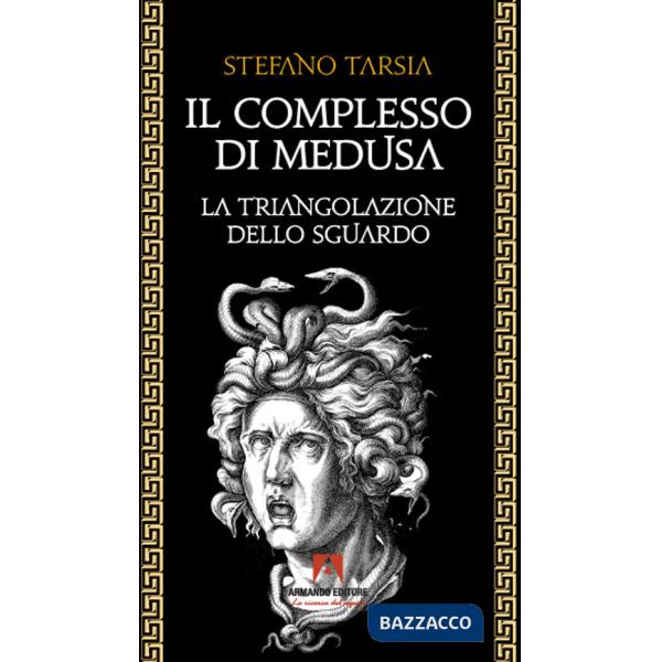 Complesso di Medusa. La triangolazione dello sguardo (Il)