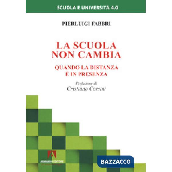 Scuola non cambia. Quando la distanza è in presenza (La)