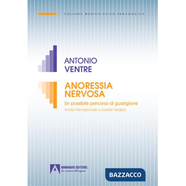 Anoressia nervosa. Un possibile percorso di guarigione analisi transazionale e gestalt terapia