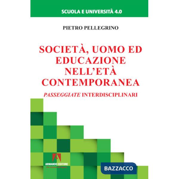 Società, uomo ed educazione nell'età contemporanea. Passeggiate interdisciplinari
