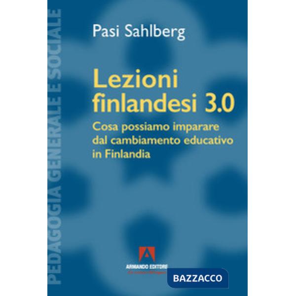 Lezioni finlandesi 3.0 Cosa possiamo imparare dal cambiamento educativo in Finlandia