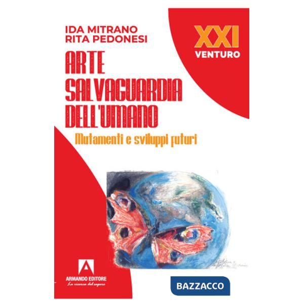 Arte salvaguardia dell'uomo. Mutamenti e sviluppi futuri