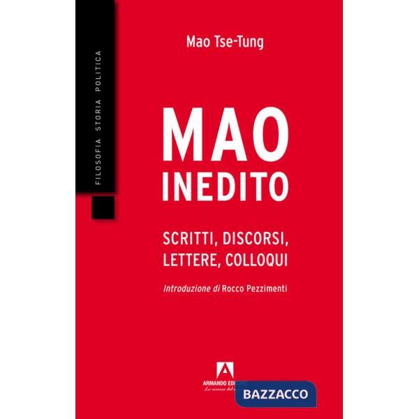 Mao inedito. Scritti, discorsi, lettere, colloqui (1949-1971)