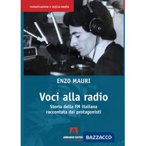 Voci alla radio. Storia della FM italiana raccontata dai protagonisti