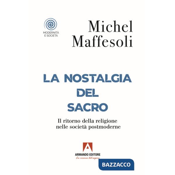 Nostalgia del sacro. Il ritorno della religione nelle società postmoderne (La)