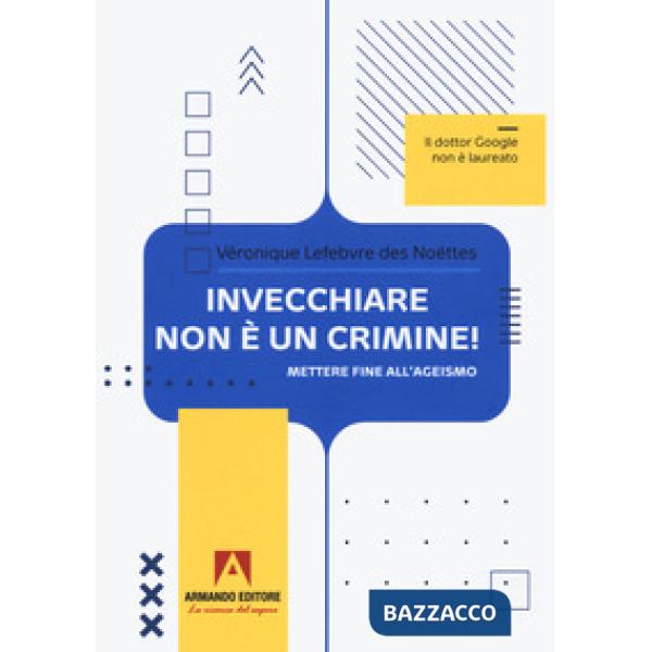 Invecchiare non è un crimine. Mettere fine all'ageismo