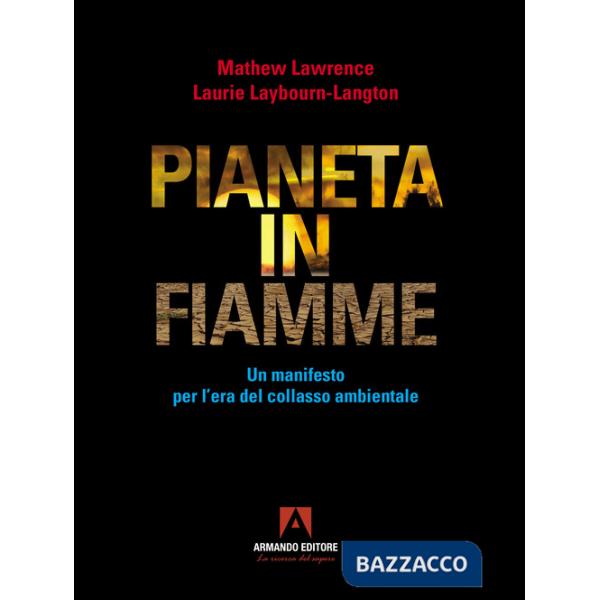 Pianeta in fiamme. Un manifesto per l'era del collasso ambientale