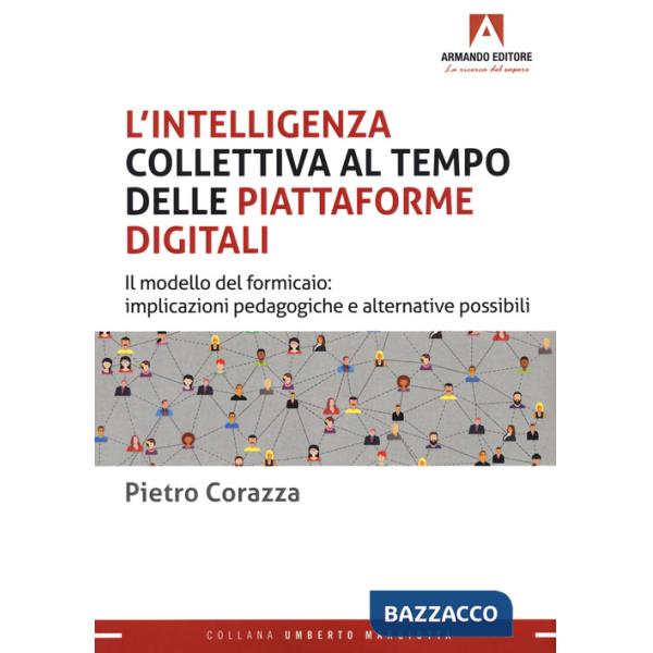 Intelligenza collettiva al tempo delle piattaforme digitali. Il modello del formicaio: implicazioni pedagogiche e alternative po