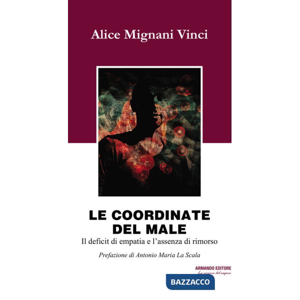 Coordinate del male. Il deficit di empatia e l'assenza di rimorso (Le)