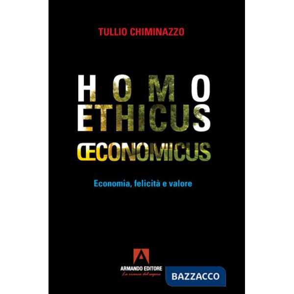 Homo ethicus economicus. Economia, felicità e valore