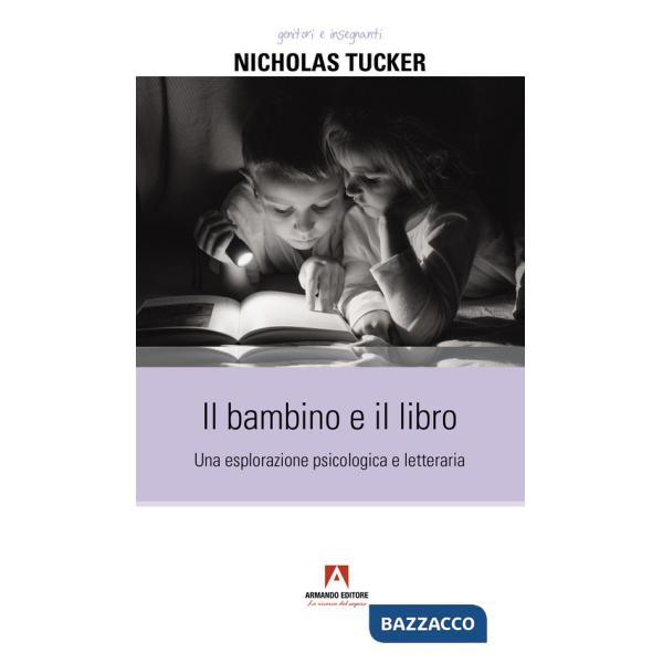 Bambino e il libro. Una esplorazione psicologica e letteraria (Il)