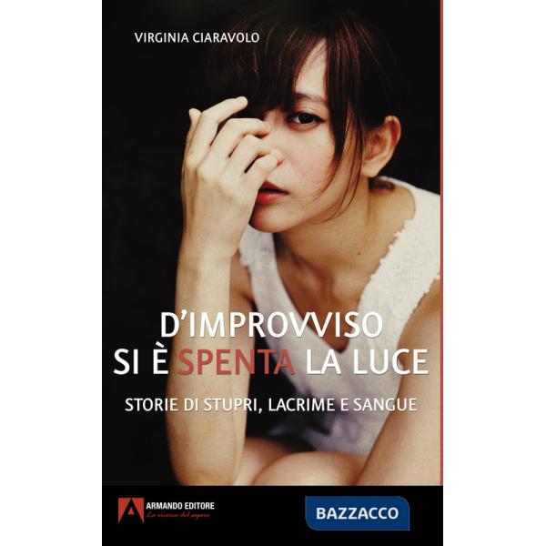 D'improvviso si è spenta la luce. Storie di stupri, lacrime e sangue
