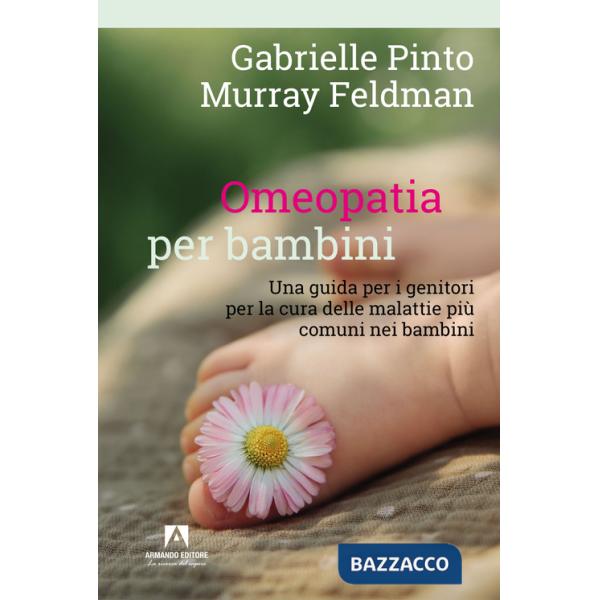 Omeopatia per bambini. Una guida per i genitori per la cura delle malattie più comuni nei bambini