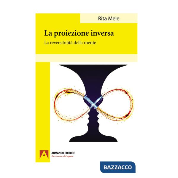 Proiezione inversa. La reversibilità della mente (La)