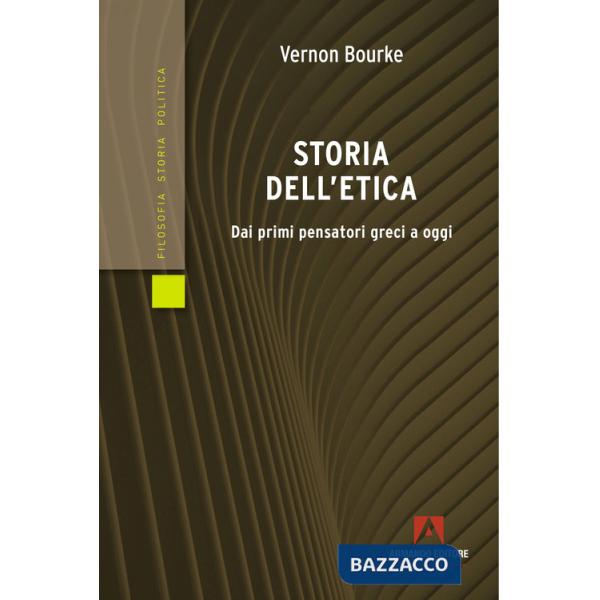 Storia dell'etica. Dai primi pensatori greci a oggi