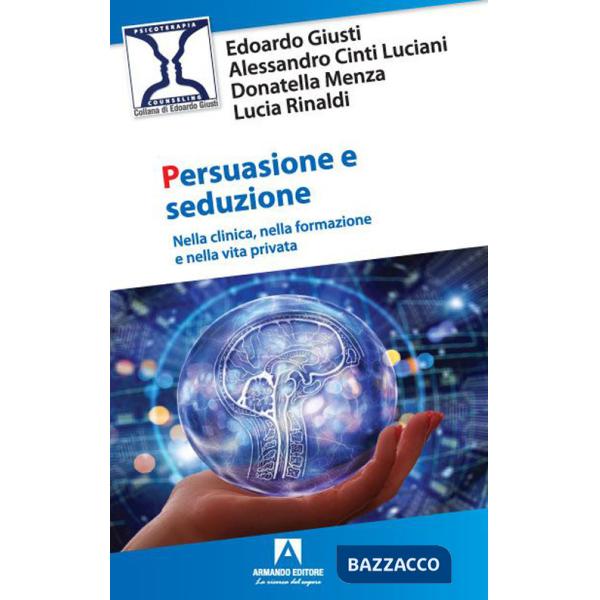 Persuasione e seduzione. Nella clinica, nella formazione e nella vita privata