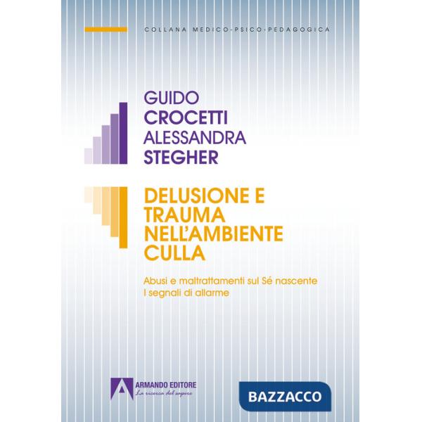 Delusione e trauma nell'ambiente della culla. Abusi e maltrattamenti sul Se nascente. I segnali di allarme