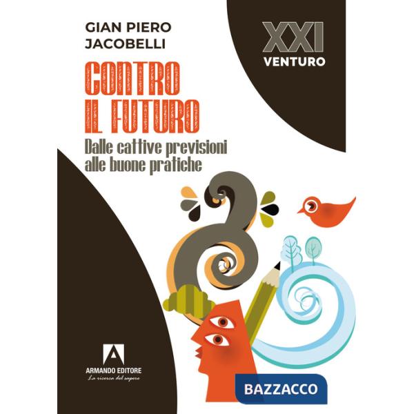 Contro il futuro. Dalle cattive previsioni alle buone pratiche